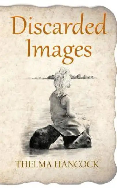 Discarded Images by Thelma Hancock