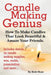 Candle Making Genius - How to Make Candles That Look Beautiful & Amaze Your Friends by Beth Shaw