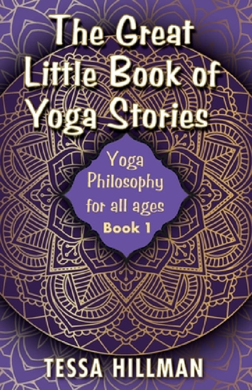 The Great Little Book of Yoga Stories: Yoga Philosophy for All Ages - Book 1 by Tessa Hillman, Alan Nisbet, Sally Atkins