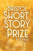 Bristol Short Story Prize Anthology Volume 13