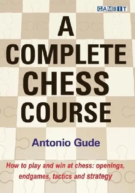 A Complete Chess Course by Antonio Gude