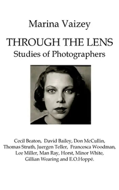 Through The Lens: Studies of Photographers by Marina Vaizey