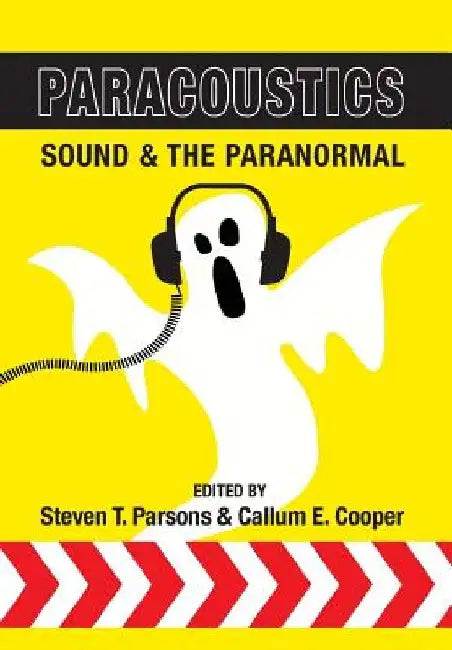Paracoustics: Sound & the Paranormal by Steven T. Parsons