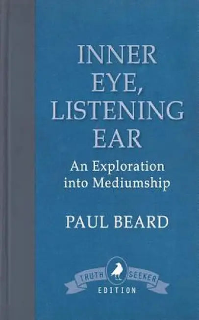 Inner Eye, Listening Ear: An Exploration into Mediumship by Beard, Paul