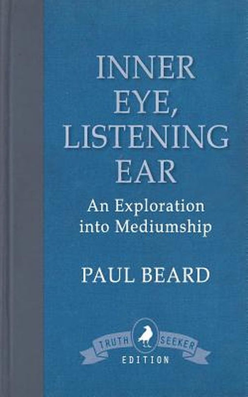 Inner Eye, Listening Ear: An Exploration Into Mediumship by Paul Beard