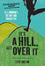 It's a Hill, Get Over It by Steve Chilton