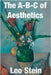 The A-B-C of Aesthetics by Stein, Leo