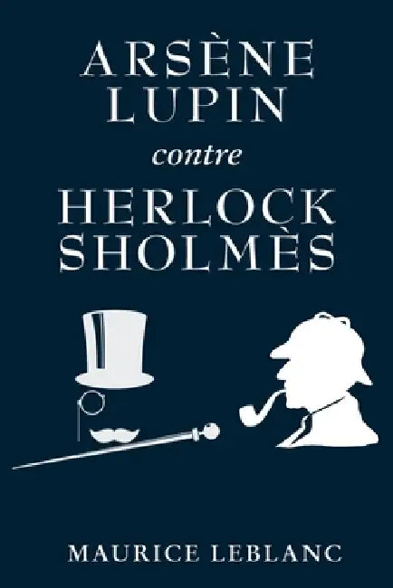 Arsène Lupin contre Herlock Sholmès by Maurice LeBlanc