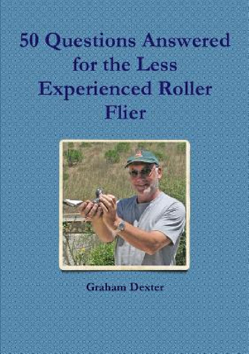 50 Questions Answered for the Less Experienced Roller Flier by Graham Dexter