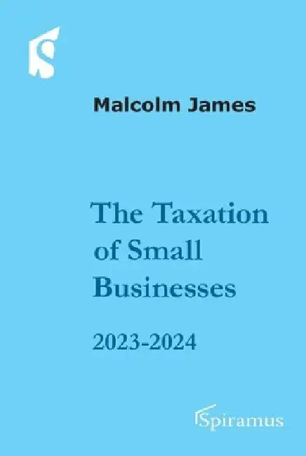 Taxation of Small Businesses 2023/2024 by Malcolm James