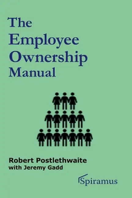 The Employee Ownership Manual by Jeremy Gadd