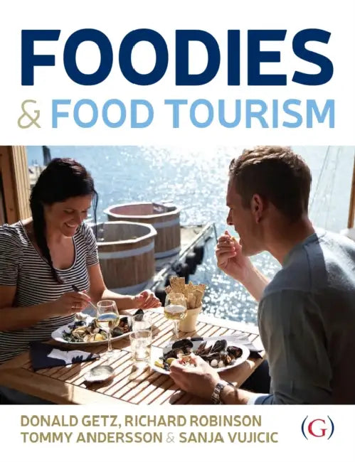Foodies and Food Tourism by Professor Donald (School of Tourism, University of Queensland) Getz