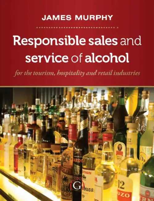 Responsible Sales, Service and Marketing of Alcohol: for the tourism, hospitality and retail industries by James (Dublin Institute of Technology (DIT), School of Culinary Arts and Food Technology, Dublin, Ireland) Murphy