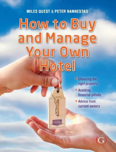 How to Buy and Manage Your Own Hotel by Miles (Managing Director of Wordsmith & Company, and past editor of Caterer Magazine. .) Quest
