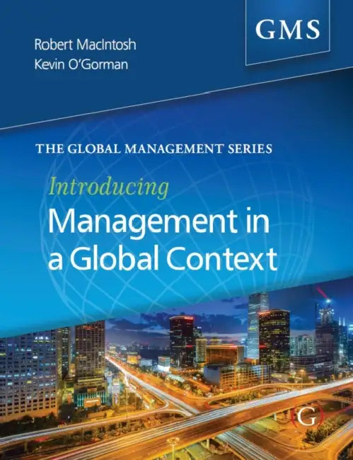 Introducing Management in a Global Context by Professor Robert (Professor of Strategy and Head of the School of Management and Languages at Heriot-Watt University) MacIntosh