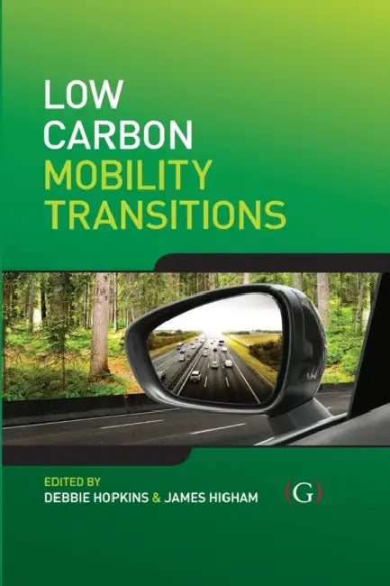 Low Carbon Mobility Transitions by Debbie (EDT)/ Higham, James (EDT) Hopkins