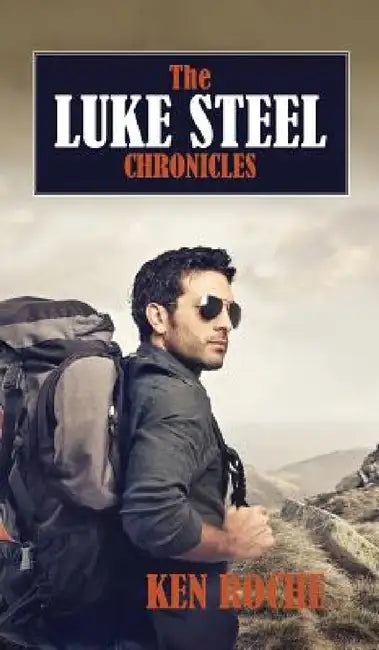 The Luke Steel Chronicles by Ken Roche