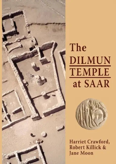 The Dilmun Temple at Saar by Harriet Crawford, Robert Killick, Moon Jane