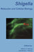 Shigella: Molecular and Cellular Biology by William D. Picking, Wendy L. Picking