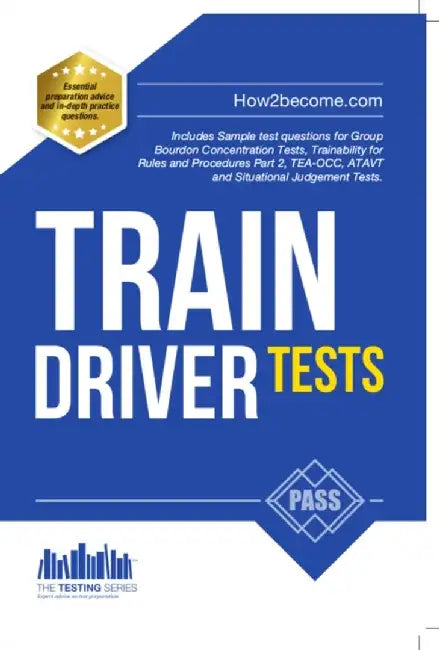Train Driver Tests: The Ultimate Guide for Passing the New Trainee Train Driver Selection Tests: ATAVT, TEA-OCC, SJE's and Group Bourdon Concentration Tests by Richard McMunn
