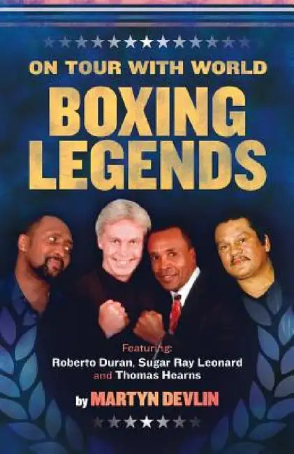 On Tour With World Boxing Legends by Martyn Devlin
