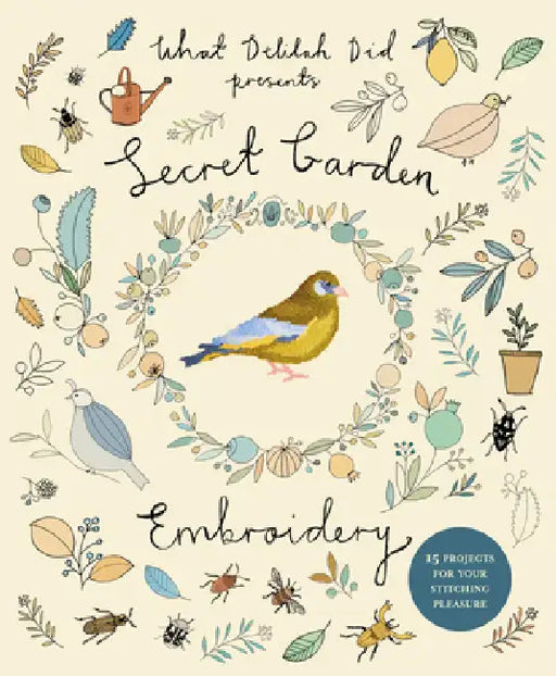 Secret Garden Embroidery: 15 Projects for Your Stitching Pleasure by Sophie Simpson (What Delilah Did)