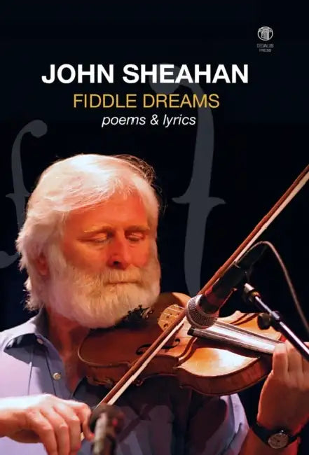 Fiddle Dreams Poems  Lyrics by John Sheahan