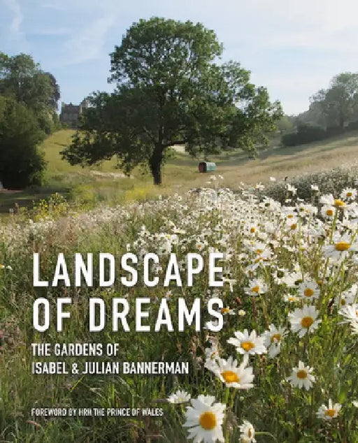 Landscape of Dreams: The Gardens of Isabel & Julia Bannerman by Isabel Bannerman