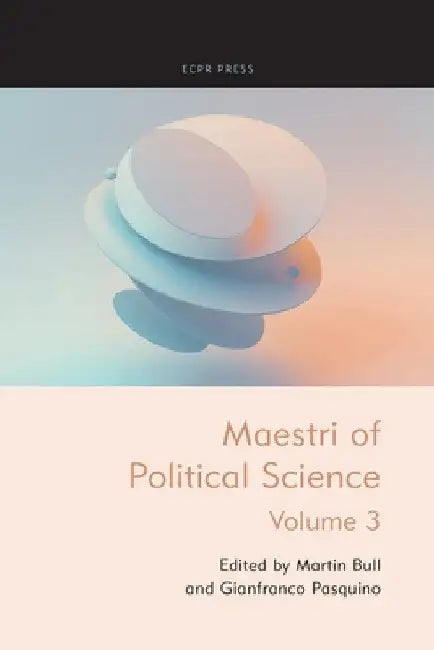 Maestri of Political Science, Volume III by Martin Bull