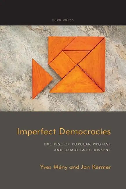 Imperfect Democracies: The Rise of Popular Protest and Democratic Dissent by Yves Mény