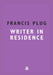 Francis Plug: Writer in Residence by Paul Ewen