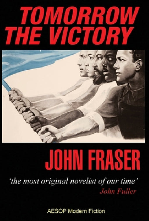 Tomorrow the Victory by John Fraser
