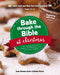 Bake Through the Bible at Christmas: 12 Fun Cooking Activities to Explore the Christmas Story by Susie Bentley-Taylor, Bekah Moore