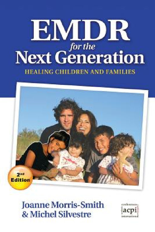 Emdr for the Next Generation-Healing Children and Families 2nd Ed by Joanne Morris-Smith, Michel Silvestre