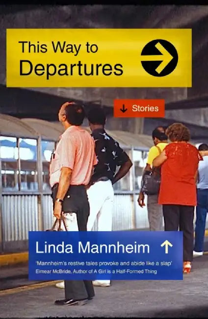 This Way To Departures by Linda Mannheim