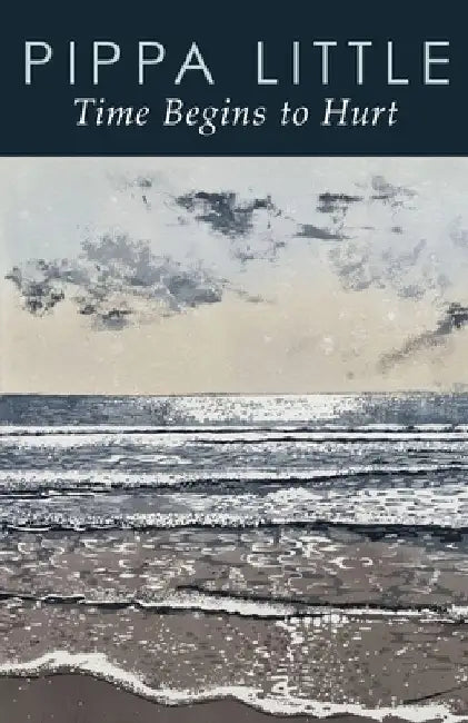 Time Begins to Hurt by Pippa Little