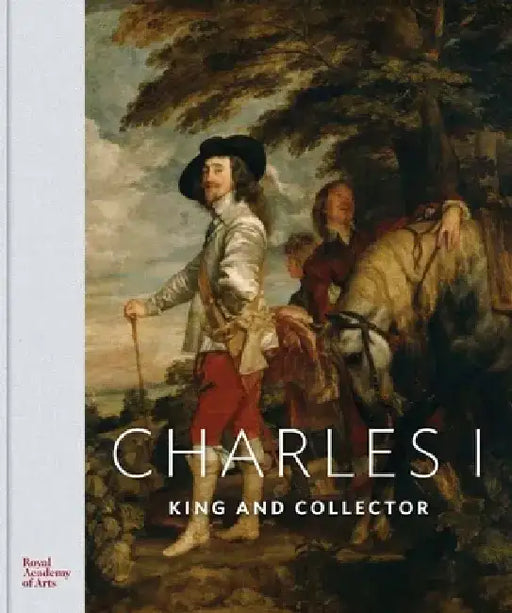 Charles I: King and Collector by Per Rumberg