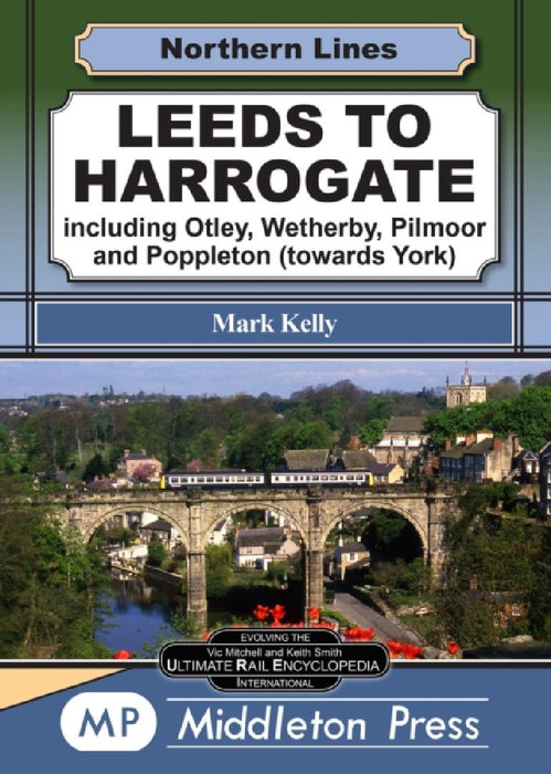 Leeds To Harrogate: including Otley, Wetherby, York and Pilmoor. by Mark Kelly