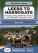 Leeds To Harrogate: including Otley, Wetherby, York and Pilmoor. by Mark Kelly
