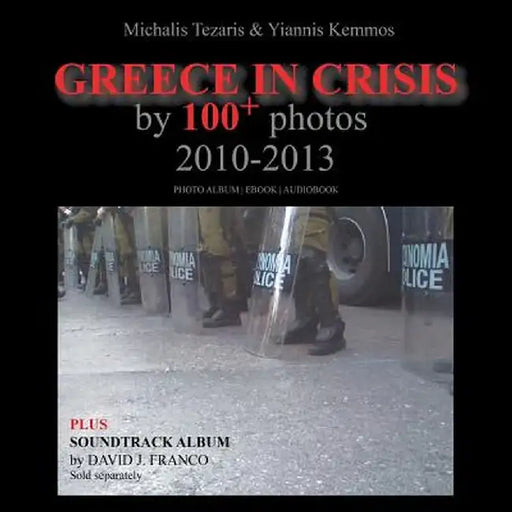 Greece in Crisis by 100+ Photos: 2010-2013 by Michalis Tezaris