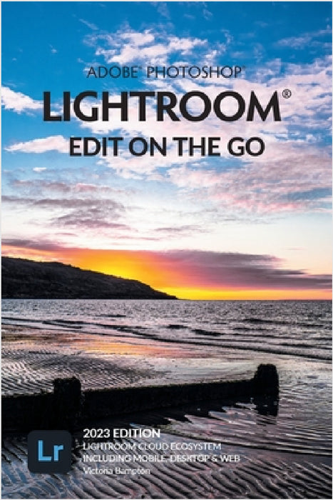 Adobe Photoshop Lightroom - Edit on the Go (2023 Release) by Victoria Bampton
