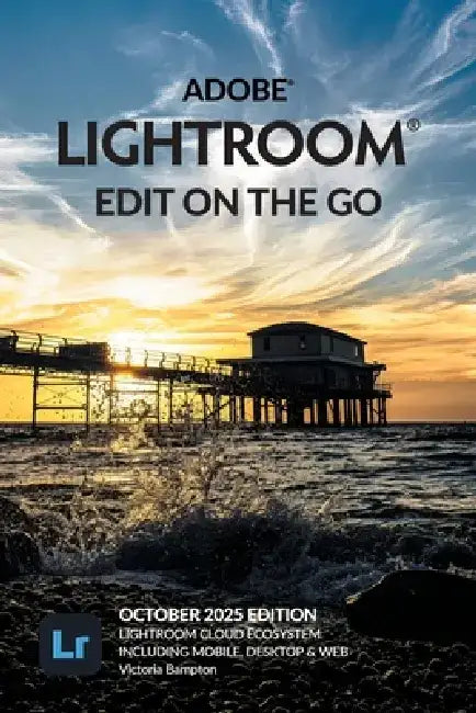 Adobe Lightroom - Edit on the Go (2025 Release) by Victoria Bampton