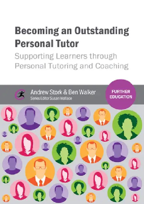 Becoming an Outstanding Personal Tutor: Supporting Learners Through Personal Tutoring and Coaching by Andrew Stork