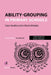 Ability-grouping in Primary Schools: Case Studies and Critical Debates by Rachel Marks, Ian Menter