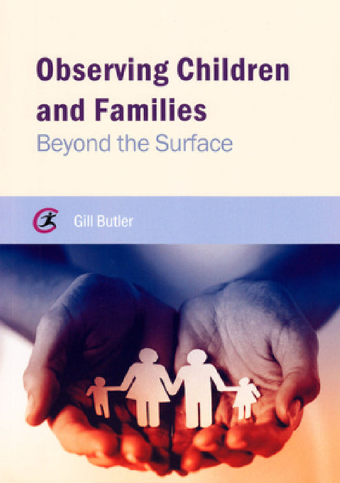 Observing Children and Families: Beyond the Surface by Gill Butler