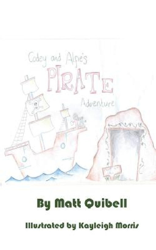Codey and Alfie's Pirate Adventure by Matt Quibell, Kayleigh Morris