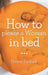 How to Please a Woman in Bed by Harry Lythall