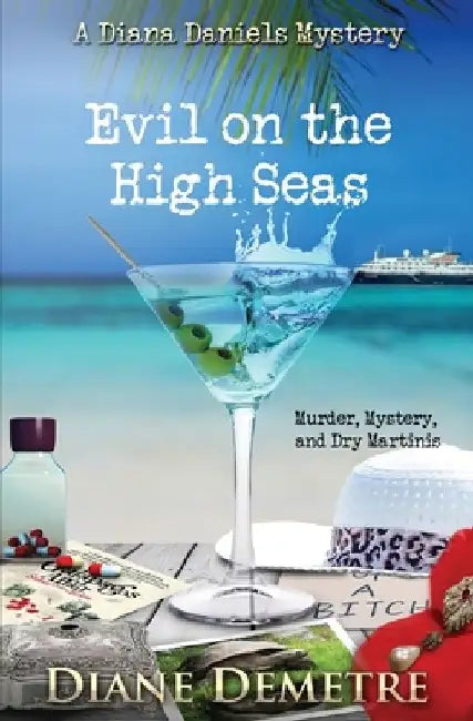 Evil on the High Seas: Murder, Mystery and Dry Martinis by Diane Demetre