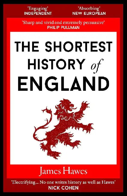 The Shortest History of England by James Hawes