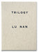 Trilogy by Lu Nan